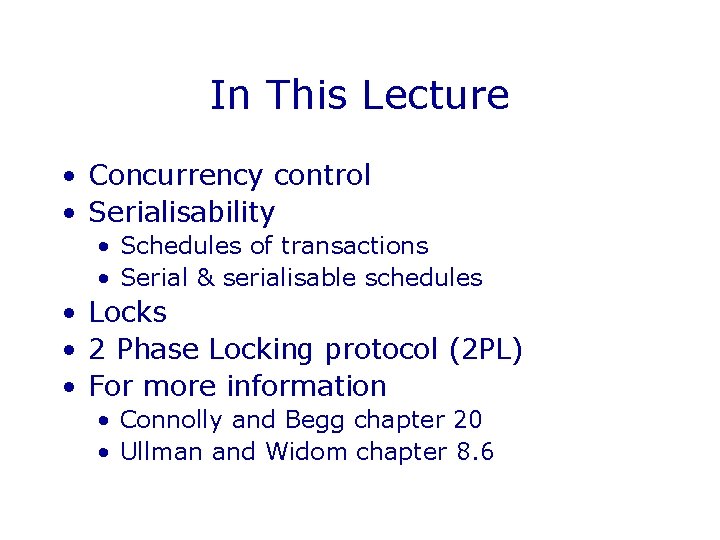 In This Lecture • Concurrency control • Serialisability • Schedules of transactions • Serial