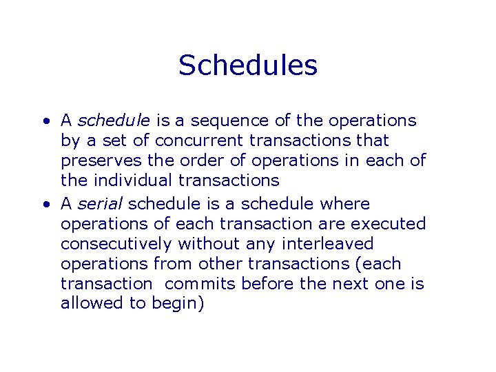 Schedules • A schedule is a sequence of the operations by a set of