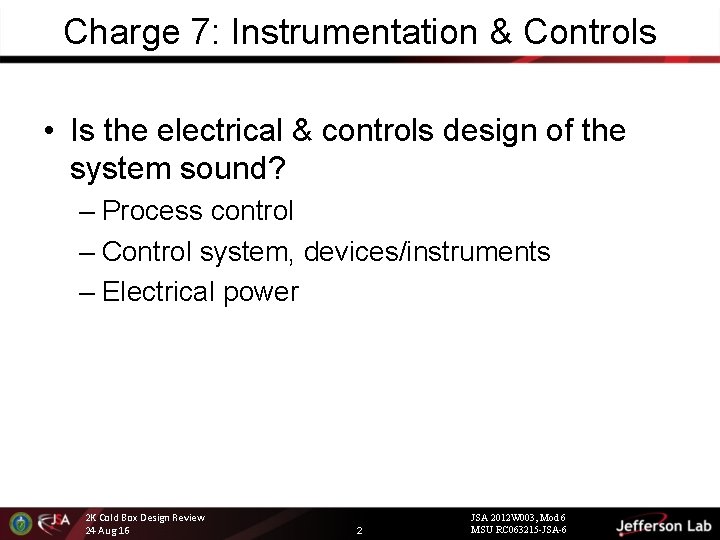 Charge 7: Instrumentation & Controls • Is the electrical & controls design of the