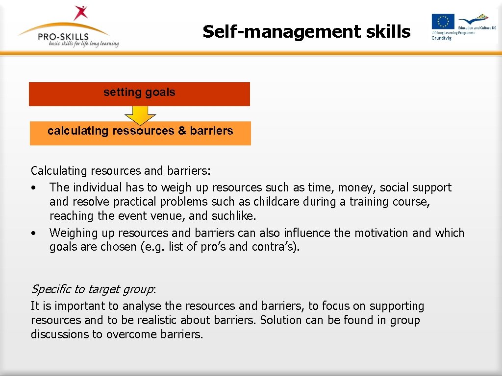 Self-management skills setting goals calculating ressources & barriers Calculating resources and barriers: • The