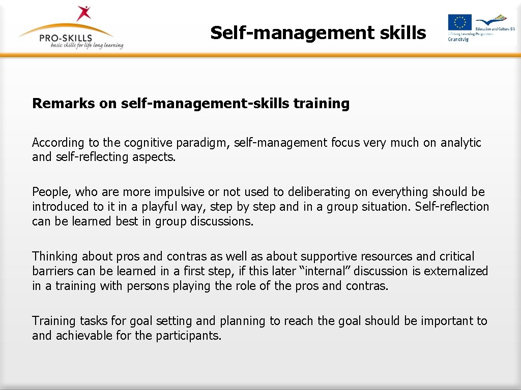 Self-management skills Remarks on self-management-skills training According to the cognitive paradigm, self-management focus very