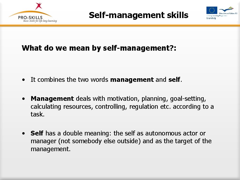 Self-management skills What do we mean by self-management? : • It combines the two