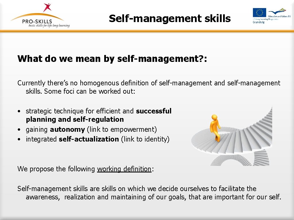 Self-management skills What do we mean by self-management? : Currently there’s no homogenous definition