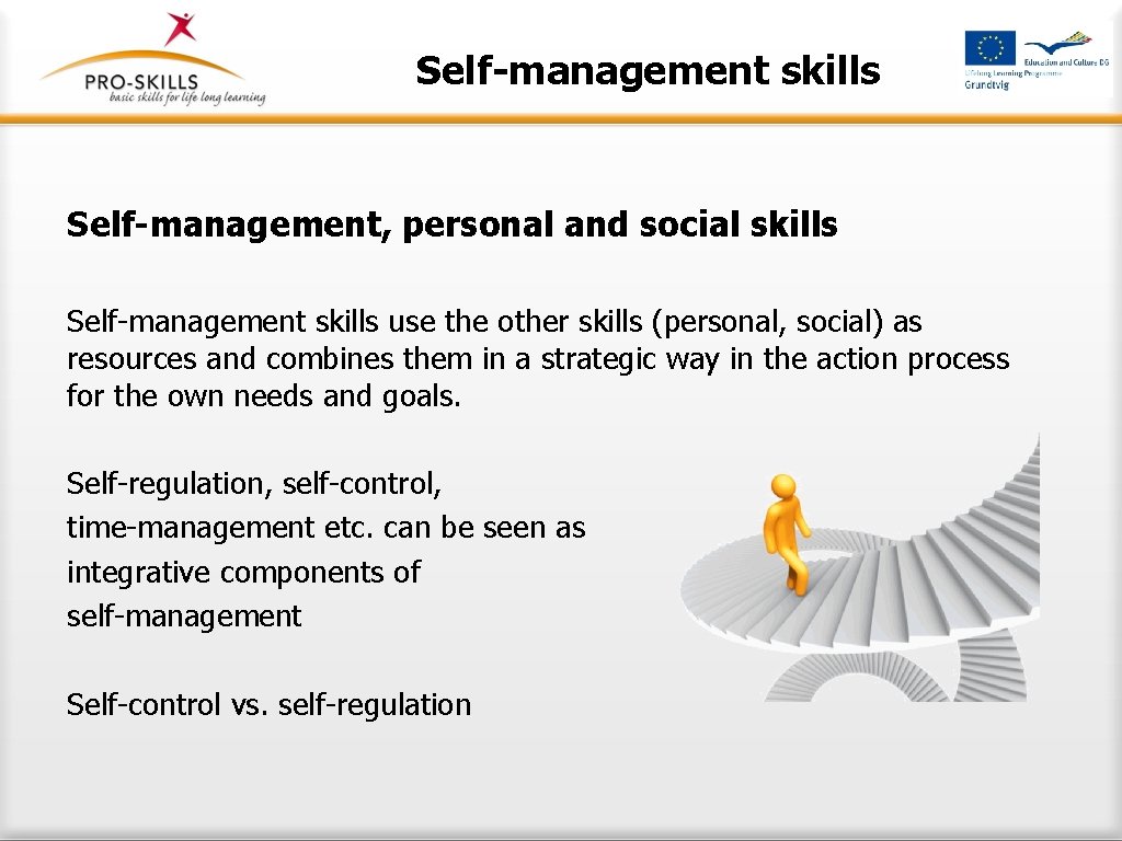 Self-management skills Self-management, personal and social skills Self-management skills use the other skills (personal,