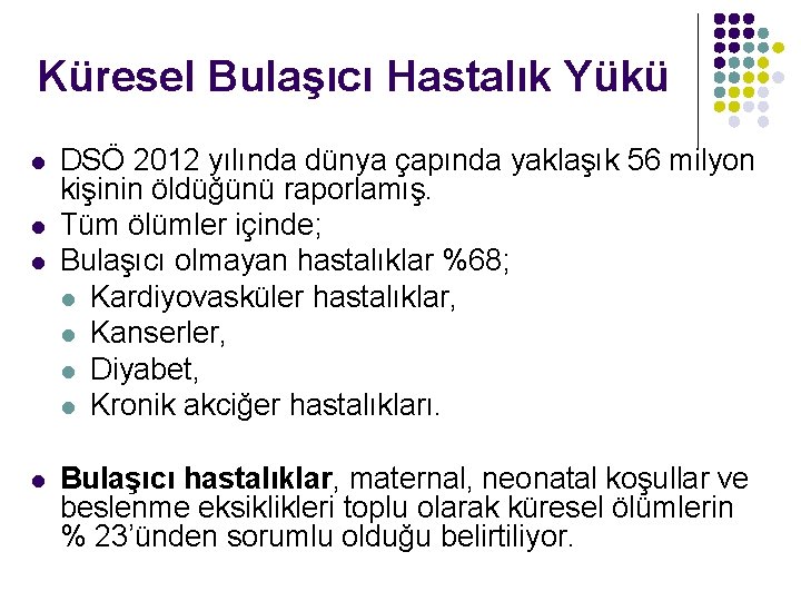 Küresel Bulaşıcı Hastalık Yükü l l DSÖ 2012 yılında dünya çapında yaklaşık 56 milyon