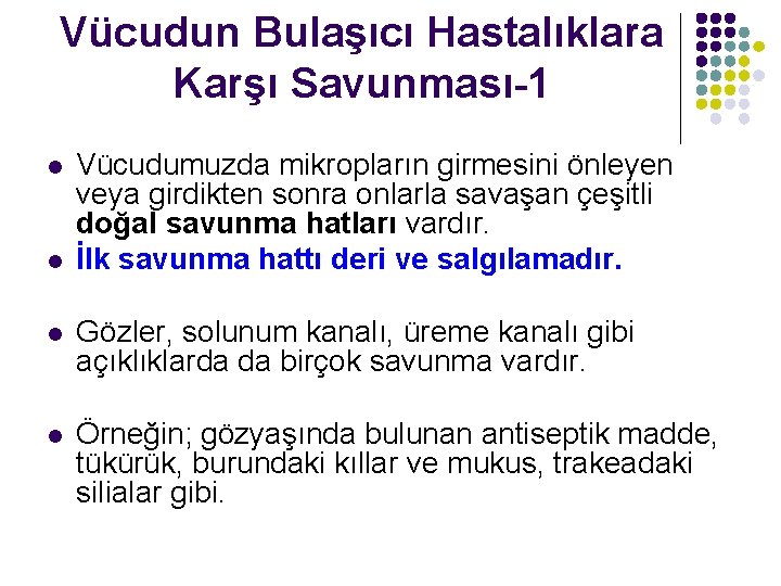 Vücudun Bulaşıcı Hastalıklara Karşı Savunması-1 l l Vücudumuzda mikropların girmesini önleyen veya girdikten sonra