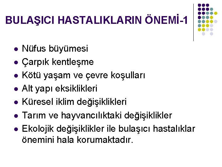 BULAŞICI HASTALIKLARIN ÖNEMİ-1 l l l l Nüfus büyümesi Çarpık kentleşme Kötü yaşam ve