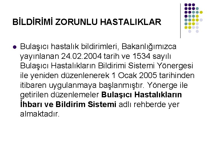 BİLDİRİMİ ZORUNLU HASTALIKLAR l Bulaşıcı hastalık bildirimleri, Bakanlığımızca yayınlanan 24. 02. 2004 tarih ve