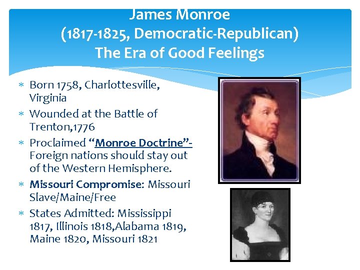 James Monroe (1817 -1825, Democratic-Republican) The Era of Good Feelings Born 1758, Charlottesville, Virginia