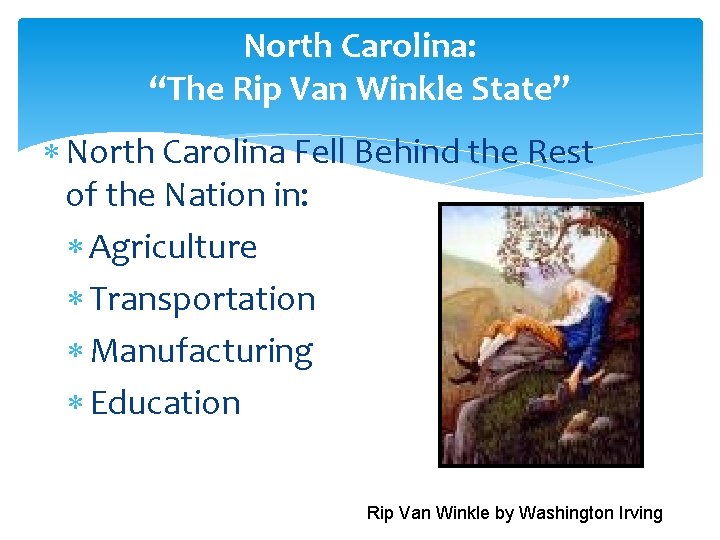 North Carolina: “The Rip Van Winkle State” North Carolina Fell Behind the Rest of