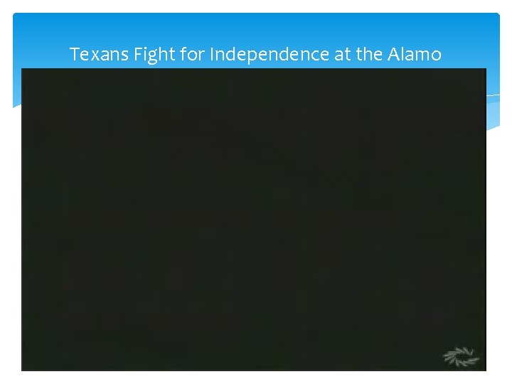 Texans Fight for Independence at the Alamo 