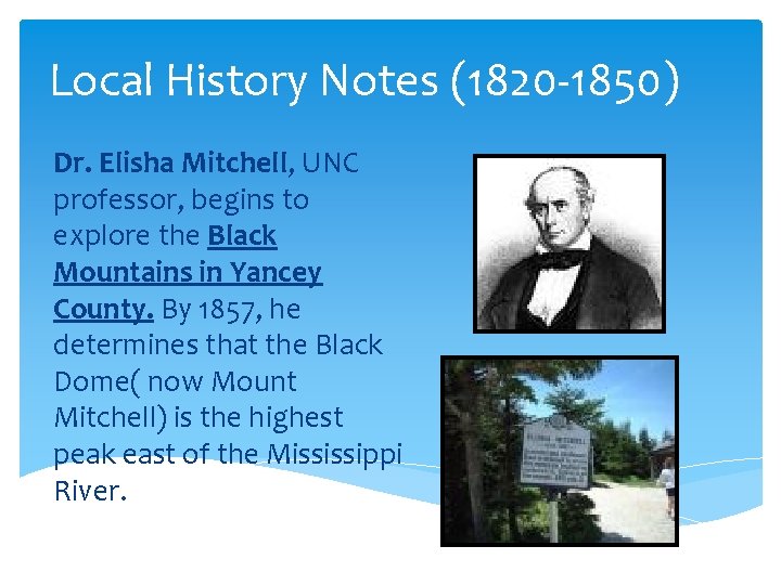 Local History Notes (1820 -1850) Dr. Elisha Mitchell, UNC professor, begins to explore the