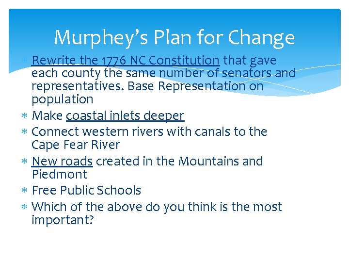 Murphey’s Plan for Change Rewrite the 1776 NC Constitution that gave each county the