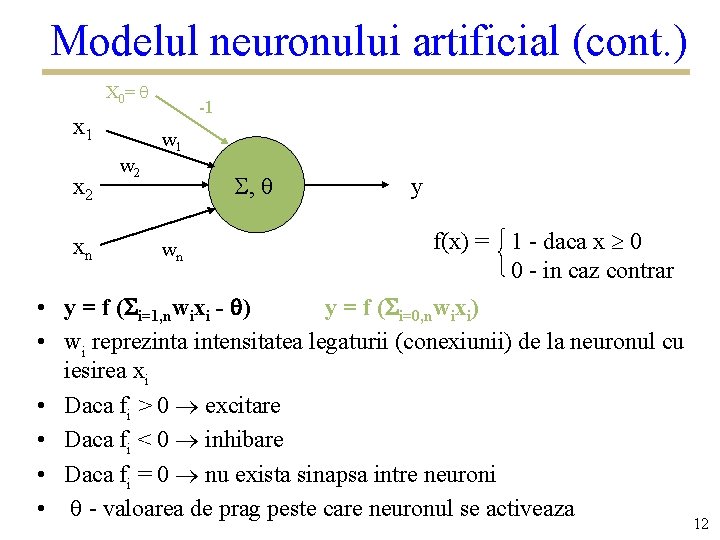 Modelul neuronului artificial (cont. ) X 0= x 1 x 2 xn w 2