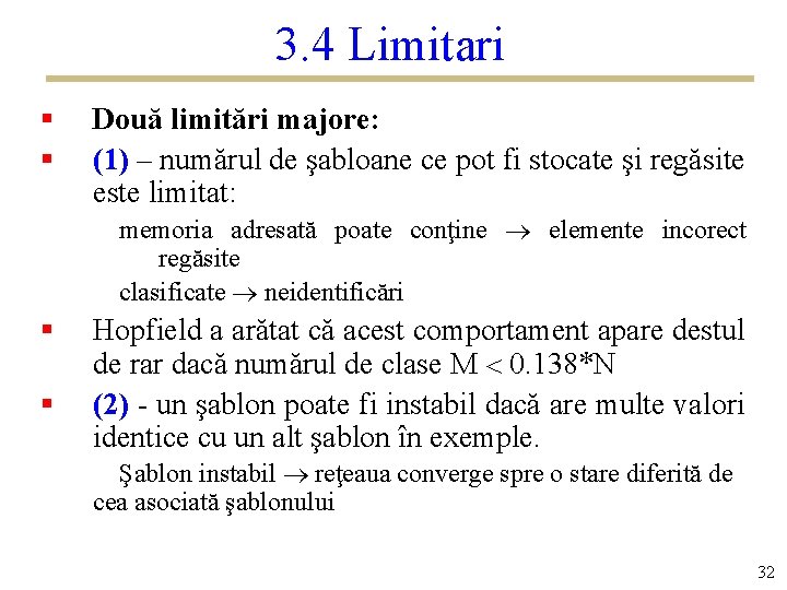 3. 4 Limitari § § Două limitări majore: (1) – numărul de şabloane ce