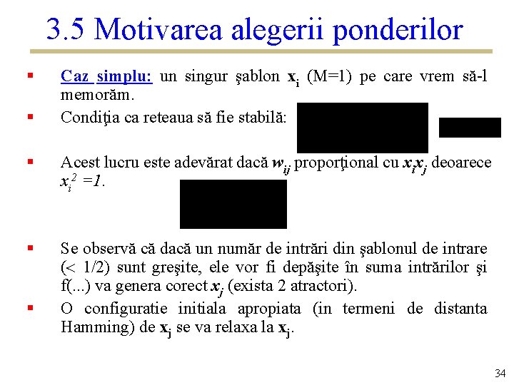 3. 5 Motivarea alegerii ponderilor § § Caz simplu: un singur şablon xi (M=1)