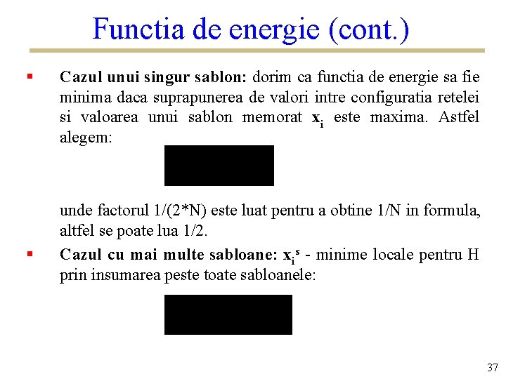 Functia de energie (cont. ) § § Cazul unui singur sablon: dorim ca functia