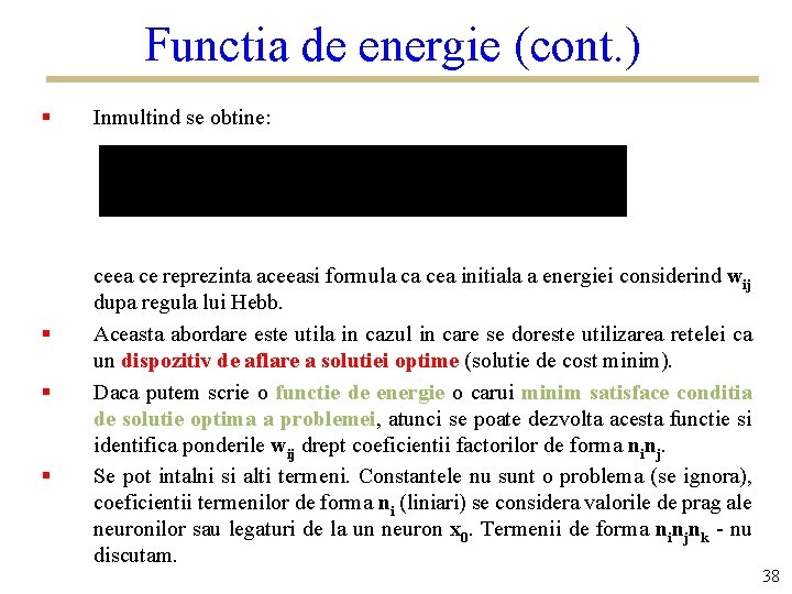 Functia de energie (cont. ) § § Inmultind se obtine: ceea ce reprezinta aceeasi