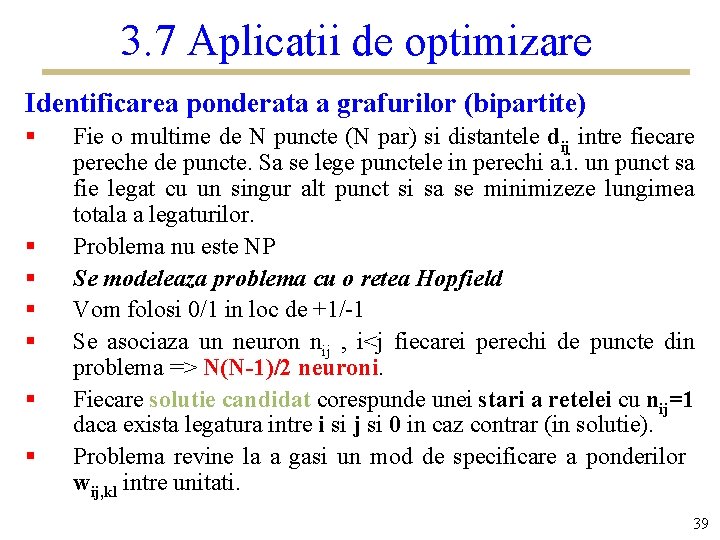 3. 7 Aplicatii de optimizare Identificarea ponderata a grafurilor (bipartite) § § § §