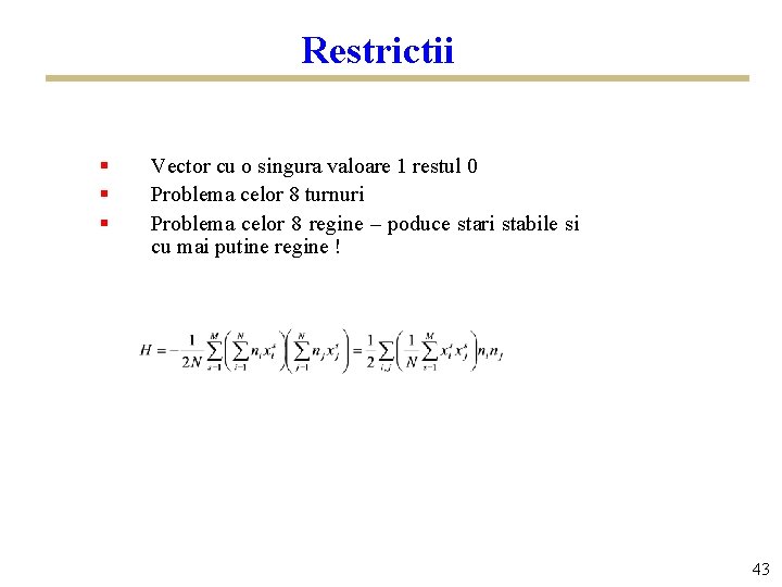 Restrictii § § § Vector cu o singura valoare 1 restul 0 Problema celor
