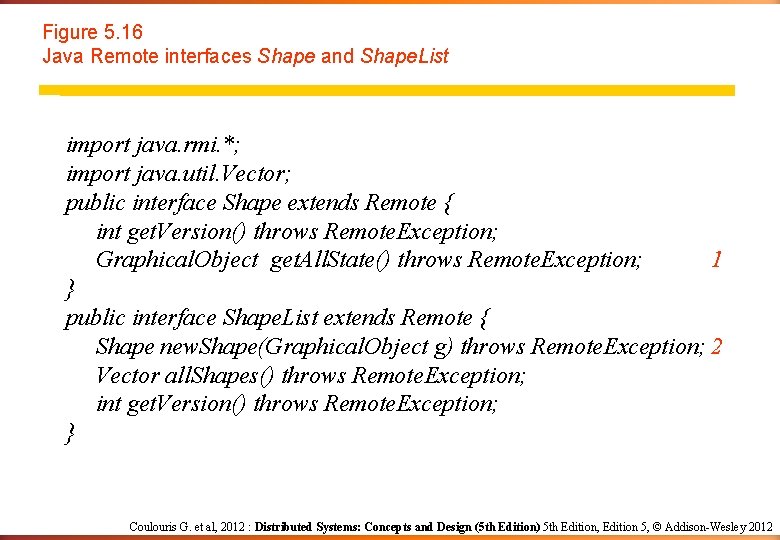 Figure 5. 16 Java Remote interfaces Shape and Shape. List import java. rmi. *; Figure 5. 16 Java Remote interfaces Shape and Shape. List import java. rmi. *;
