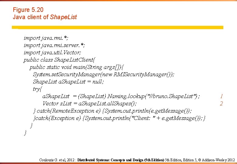 Figure 5. 20 Java client of Shape. List import java. rmi. *; import java. Figure 5. 20 Java client of Shape. List import java. rmi. *; import java.