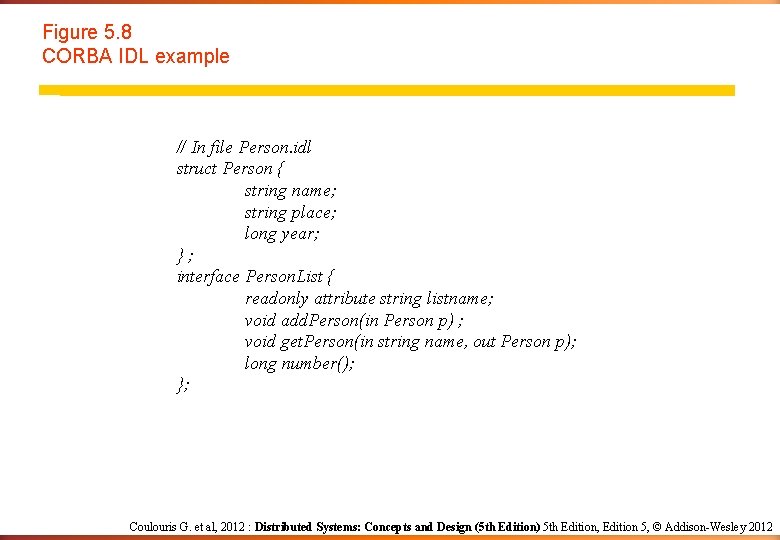 Figure 5. 8 CORBA IDL example // In file Person. idl struct Person { Figure 5. 8 CORBA IDL example // In file Person. idl struct Person {