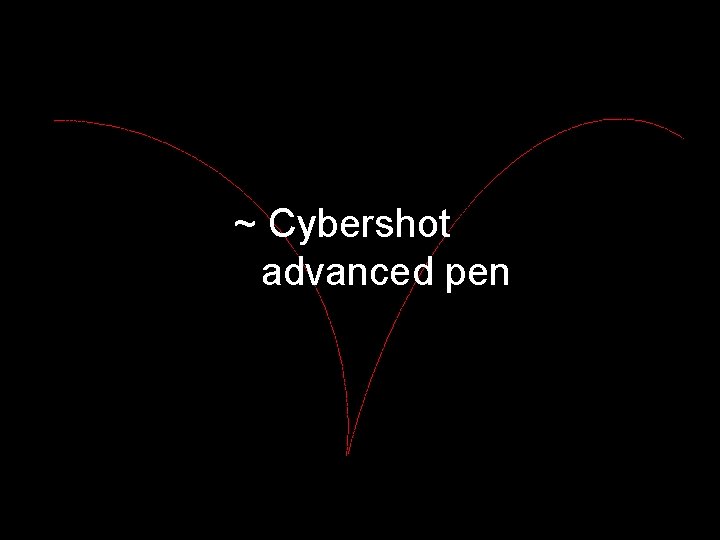 ~ Cybershot advanced pen 