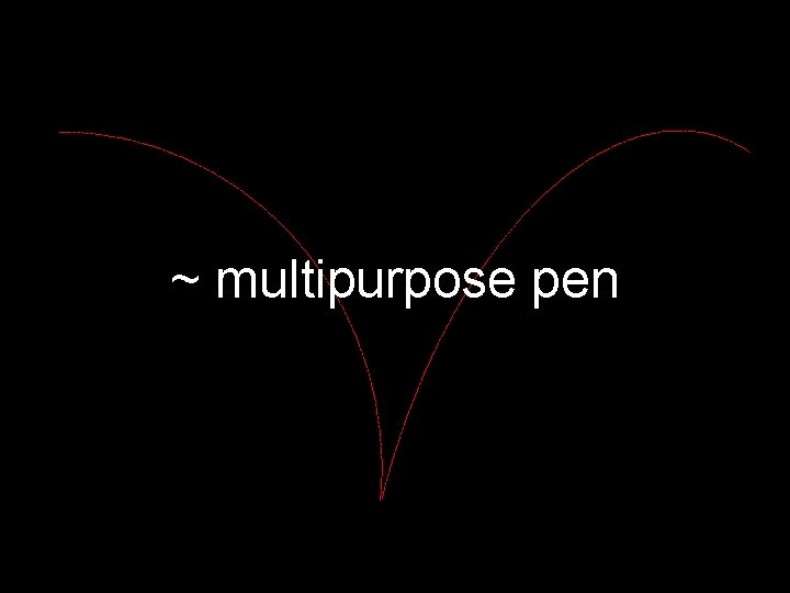 ~ multipurpose pen 