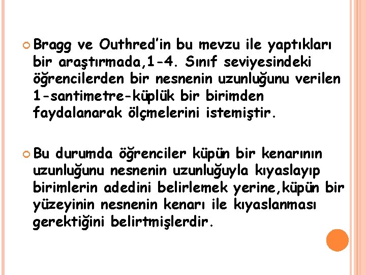  Bragg ve Outhred’in bu mevzu ile yaptıkları bir araştırmada, 1 -4. Sınıf seviyesindeki