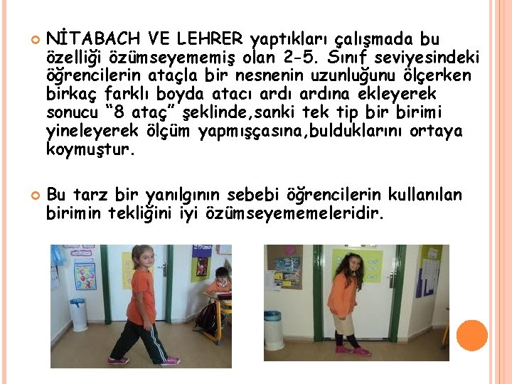  NİTABACH VE LEHRER yaptıkları çalışmada bu özelliği özümseyememiş olan 2 -5. Sınıf seviyesindeki