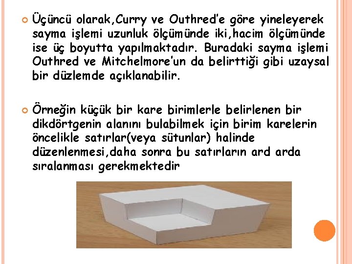  Üçüncü olarak, Curry ve Outhred’e göre yineleyerek sayma işlemi uzunluk ölçümünde iki, hacim