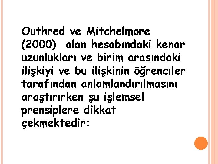 Outhred ve Mitchelmore (2000) alan hesabındaki kenar uzunlukları ve birim arasındaki ilişkiyi ve bu