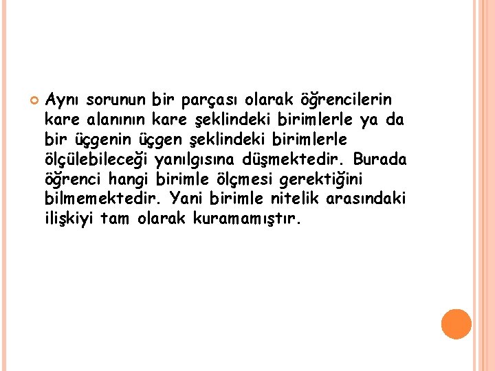  Aynı sorunun bir parçası olarak öğrencilerin kare alanının kare şeklindeki birimlerle ya da
