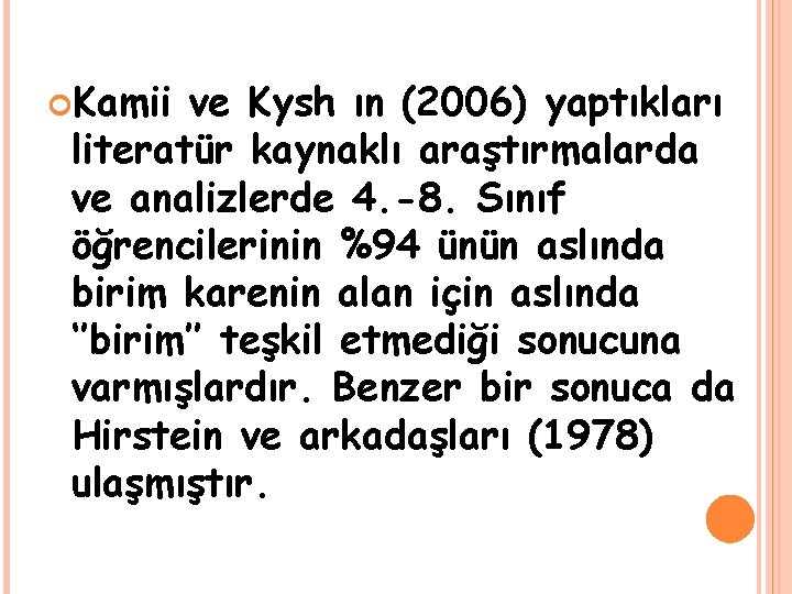  Kamii ve Kysh ın (2006) yaptıkları literatür kaynaklı araştırmalarda ve analizlerde 4. -8.