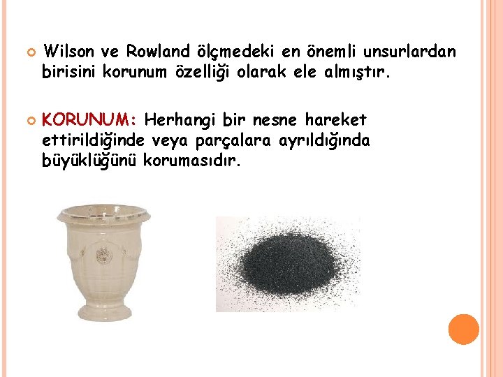  Wilson ve Rowland ölçmedeki en önemli unsurlardan birisini korunum özelliği olarak ele almıştır.