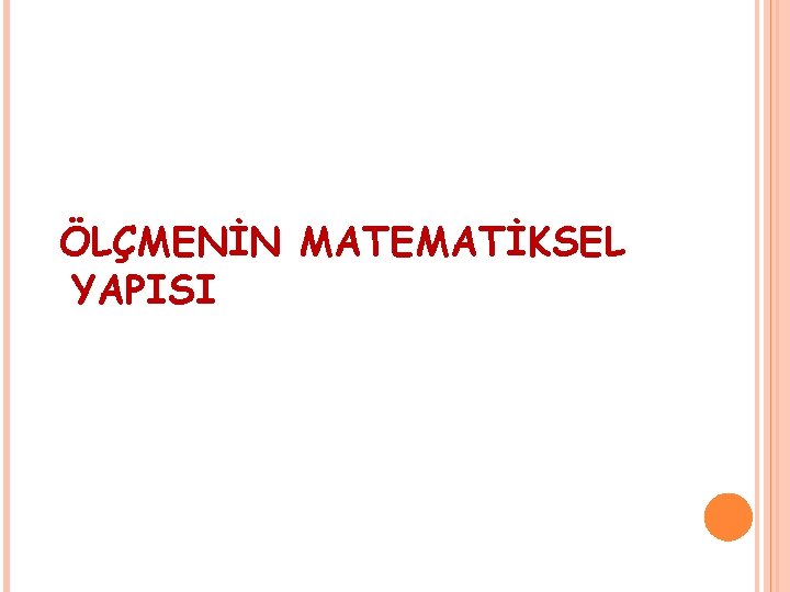 ÖLÇMENİN MATEMATİKSEL YAPISI 