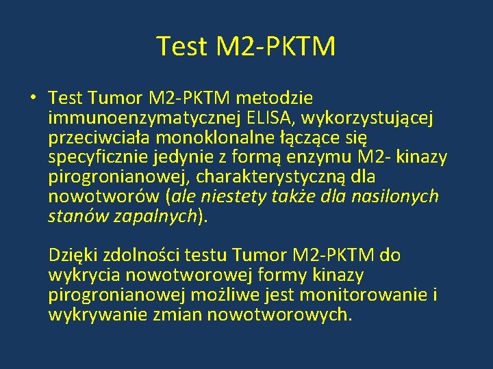 Test M 2 -PKTM • Test Tumor M 2 -PKTM metodzie immunoenzymatycznej ELISA, wykorzystującej