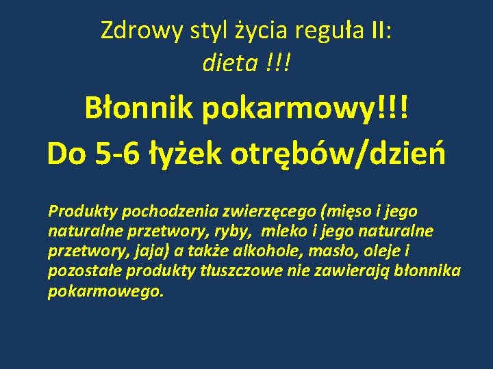 Zdrowy styl życia reguła II: dieta !!! Błonnik pokarmowy!!! Do 5 -6 łyżek otrębów/dzień