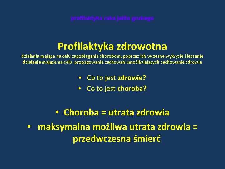 profilaktyka raka jelita grubego Profilaktyka zdrowotna działania mające na celu zapobieganie chorobom, poprzez ich