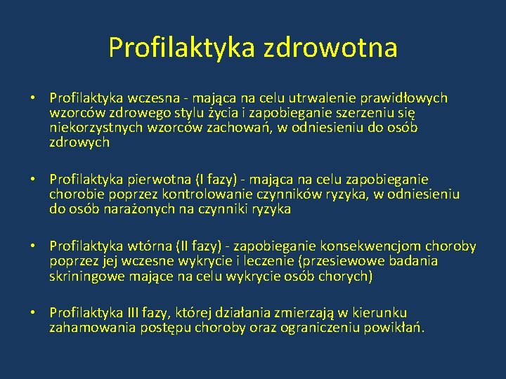 Profilaktyka zdrowotna • Profilaktyka wczesna - mająca na celu utrwalenie prawidłowych wzorców zdrowego stylu