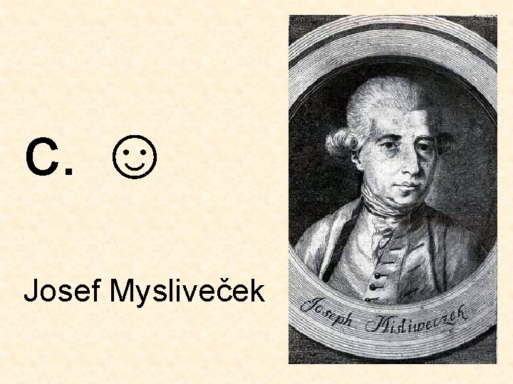 c. ☺ Josef Mysliveček 