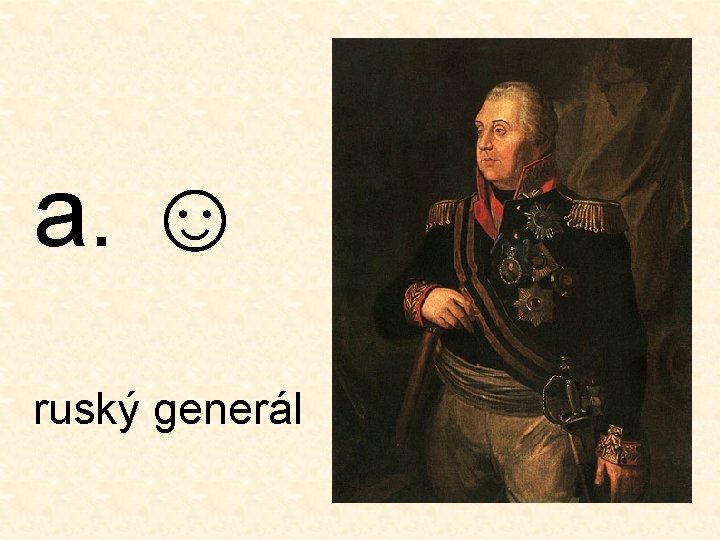 a. ☺ ruský generál 