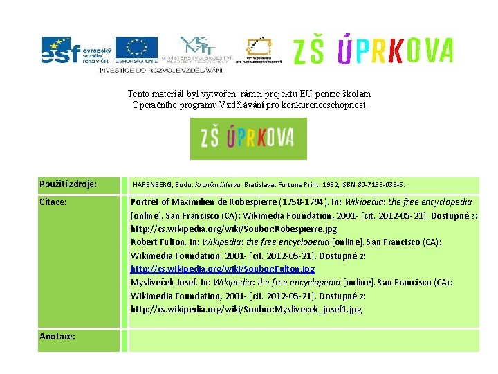 Tento materiál byl vytvořen rámci projektu EU peníze školám Operačního programu Vzdělávání pro konkurenceschopnost
