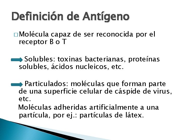 Definición de Antígeno � Molécula capaz de ser reconocida por el receptor B o