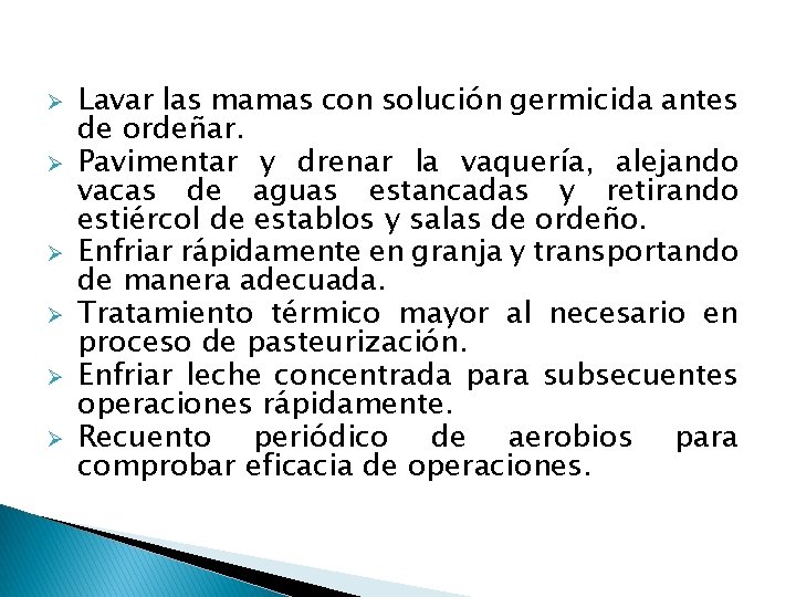 Ø Ø Ø Lavar las mamas con solución germicida antes de ordeñar. Pavimentar y