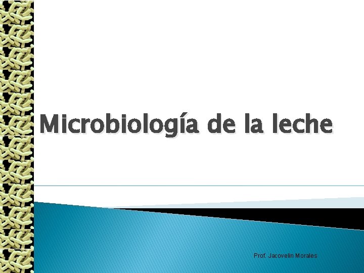 Microbiología de la leche Prof. Jacovelin Morales 