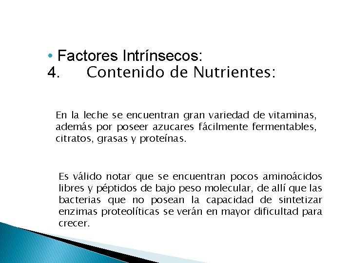  • Factores Intrínsecos: 4. Contenido de Nutrientes: En la leche se encuentran gran