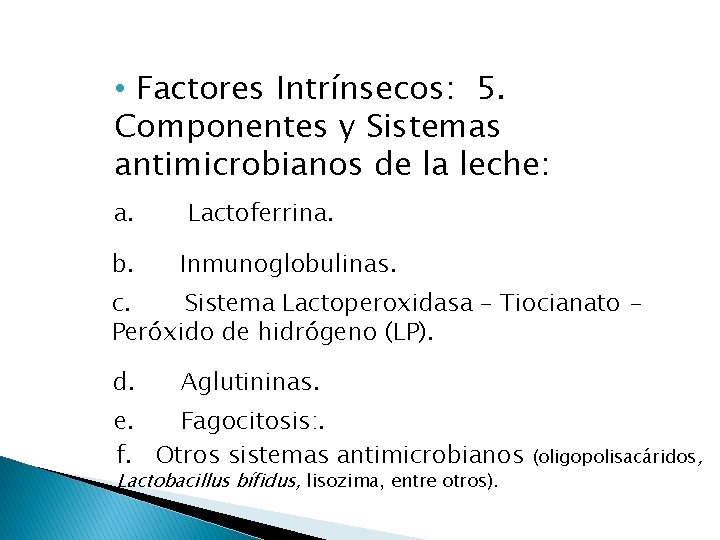  • Factores Intrínsecos: 5. Componentes y Sistemas antimicrobianos de la leche: a. Lactoferrina.