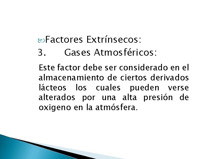  Factores Extrínsecos: 3. Gases Atmosféricos: Este factor debe ser considerado en el almacenamiento